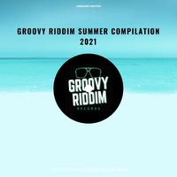 Groovy Riddim Summer Compilation 2021