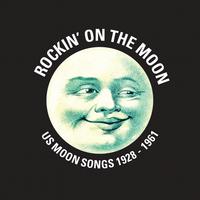 Rockin' on the Moon (US Moon Songs 1928 - 1961)