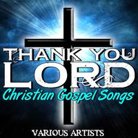 Thank You Lord: Christian Gospel Songs