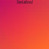 Tantalized