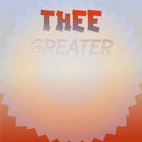 Thee Greater