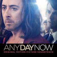 Any Day Now (Original Motion Picture Soundtrack)