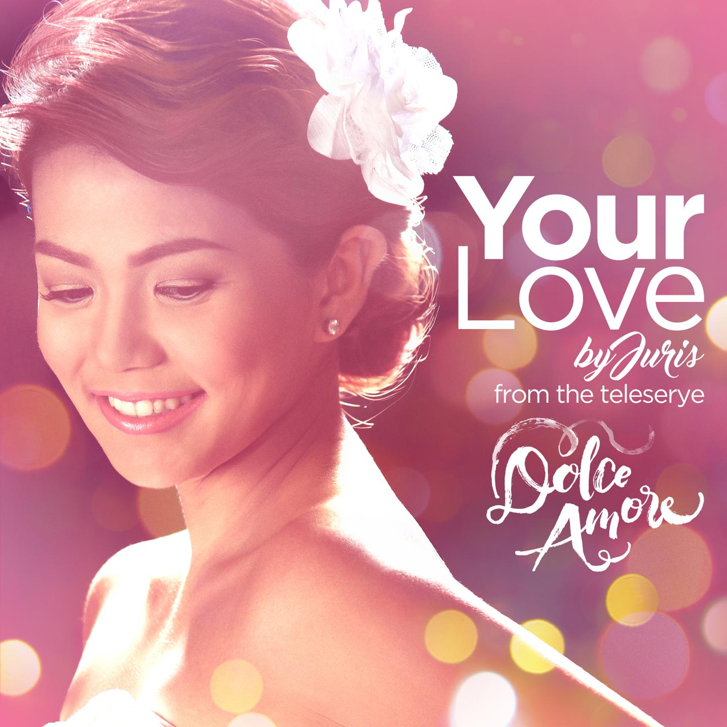 Your Love (Dolce Amore Teleserye Theme)封面