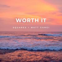 Worth It (feat. Matt Gangi)