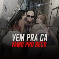 Vem pra Cá Vamos pro Beco