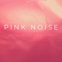 Pink Noise: A Walk By The River Streams - 2 Hours