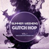 Summer Weekend - Glitch Hop Vol. 1