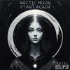 Arctic Moon - Start Again