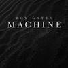 Roy Gates - Machine