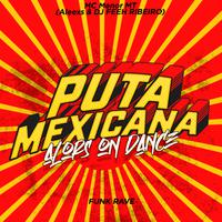 Puta Mexicana X Alors On Dance