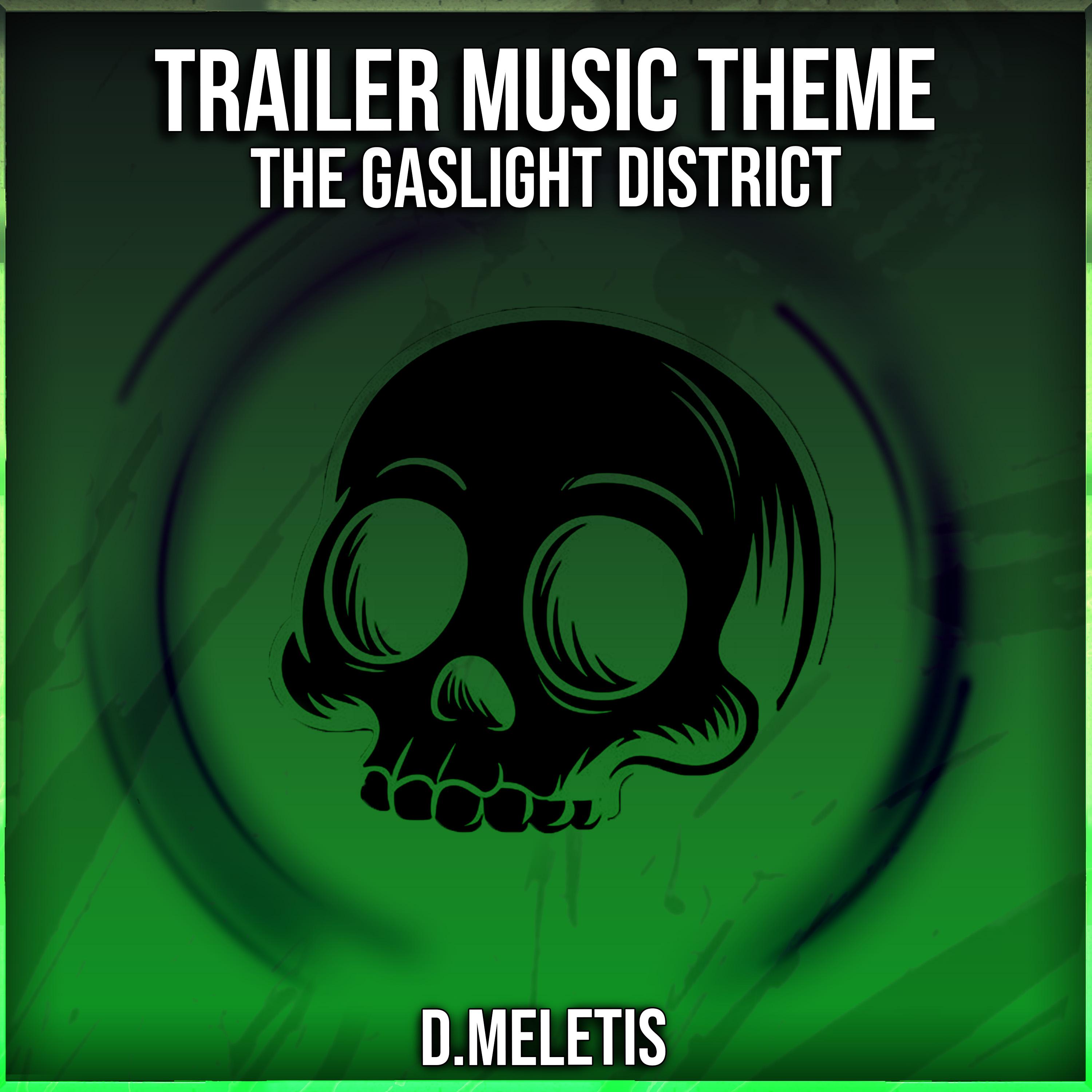 Trailer Music Theme (From 'The Gaslight District')