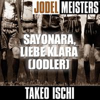 Jodelmeisters: Sayonara, liebe Klara (jodler)