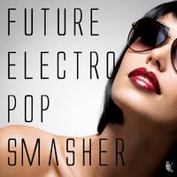 Future Electro Pop Smasher