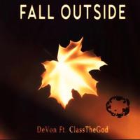 Fall Outside (feat. Class The God)