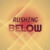 Rushing Below