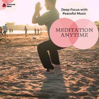 Meditation Anytime - Deep Focus With Peaceful Music