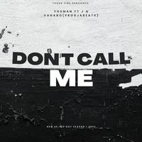 Don't Call Me (feat. YOSMAN, J & VAGABO)