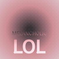 Melancholic Lol