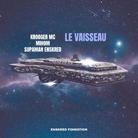 Le Vaisseau (feat. Krooger Mc & Mihom)