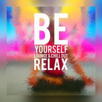 Be Yourself - Lounge & Chill out Relax