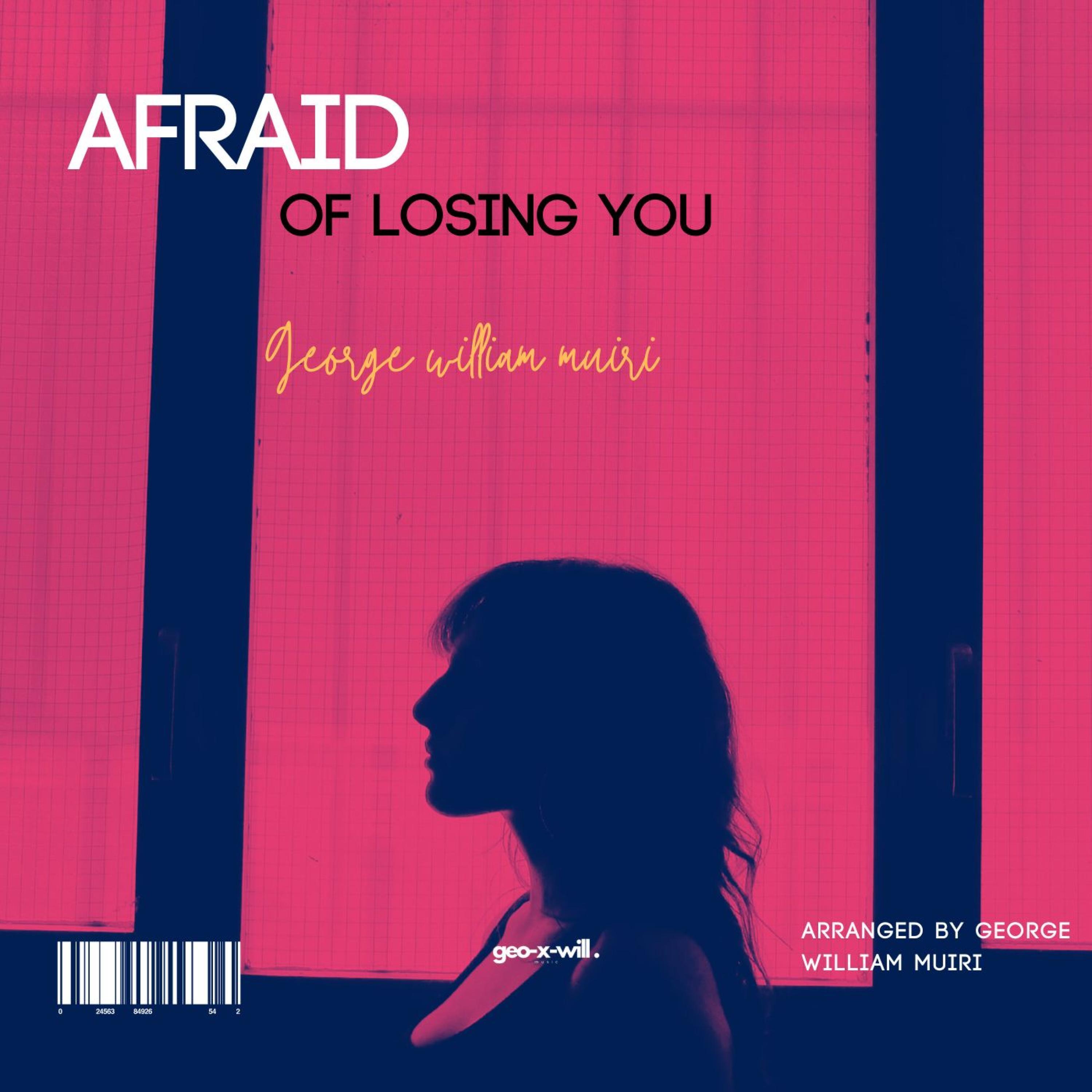 Afraid Of Losing You (feat. rapGEOX)