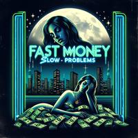 Fast Money Slow Problems