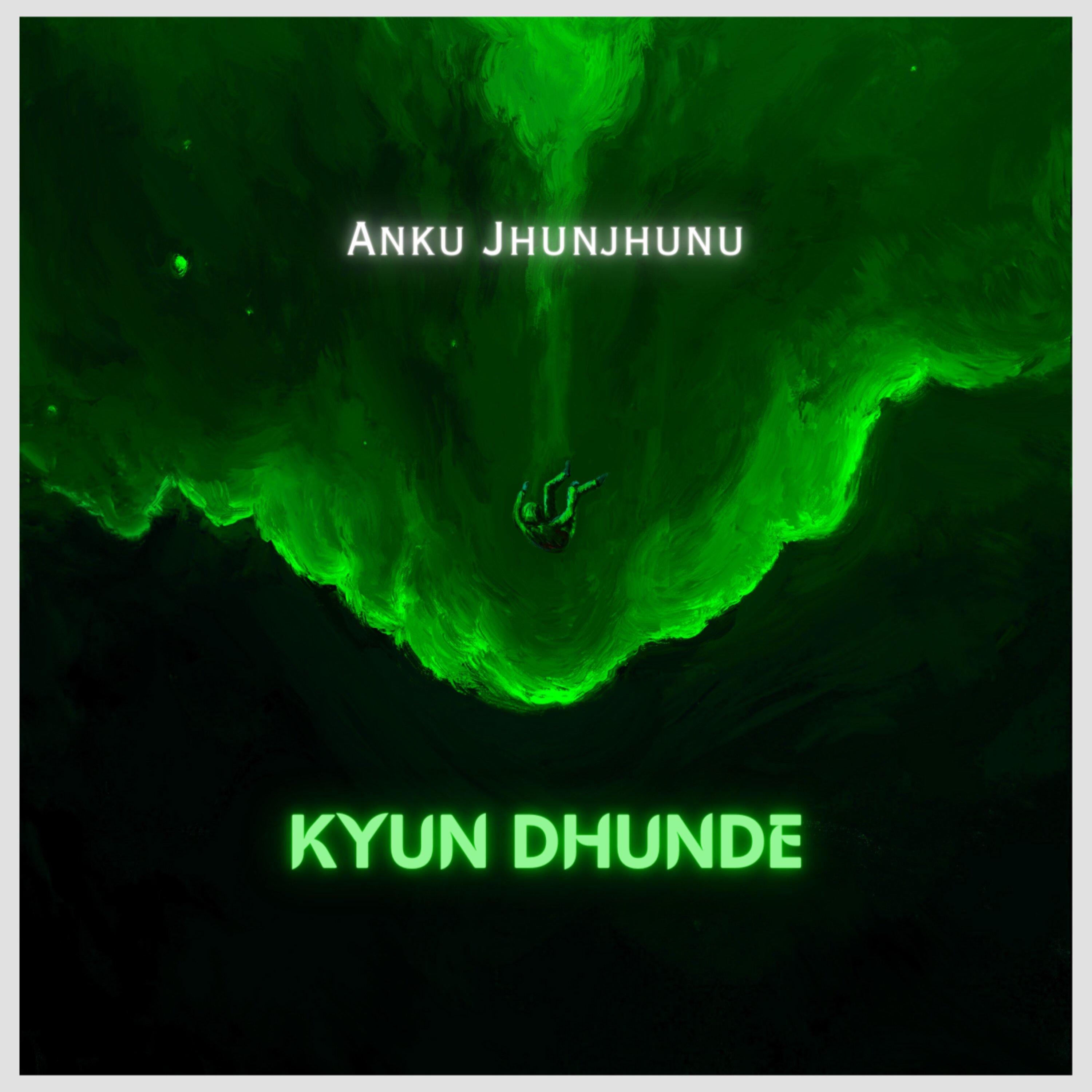 Kyun Dhunde (feat. Ankit)