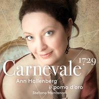 Vocal Recital (Mezzo-Soprano): Hallenberg, Ann - GIACOMELLI, G. / ORLANDINI, G.M. / ALBINONI, T.G. / PORPORA, N. (Carnevale 1729)