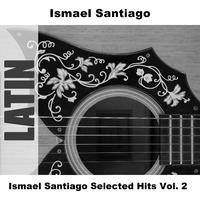 Ismael Santiago Selected Hits Vol. 2