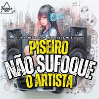 Piseiro Não Sufoque o Artista