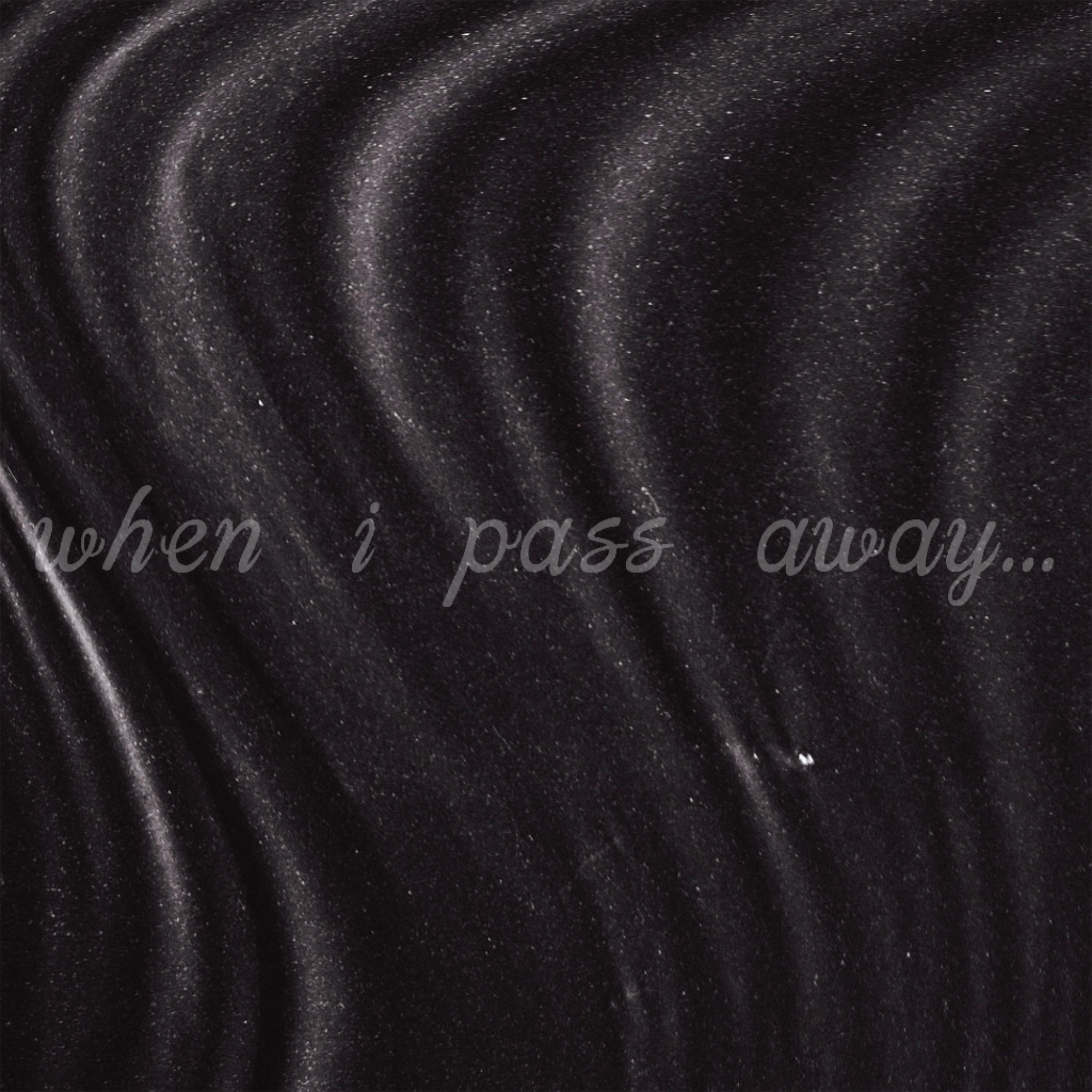when i pass away...
