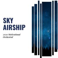 Sky Airship - 2020 Motivational Orchestral