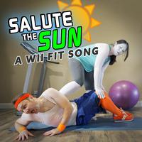 Salute the Sun: A Wii Fit Song