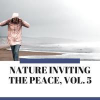 Nature Inviting the Peace, Vol. 5