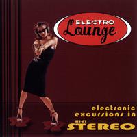 Electro Lounge: Electronic Excursions In Hi-Fidelity