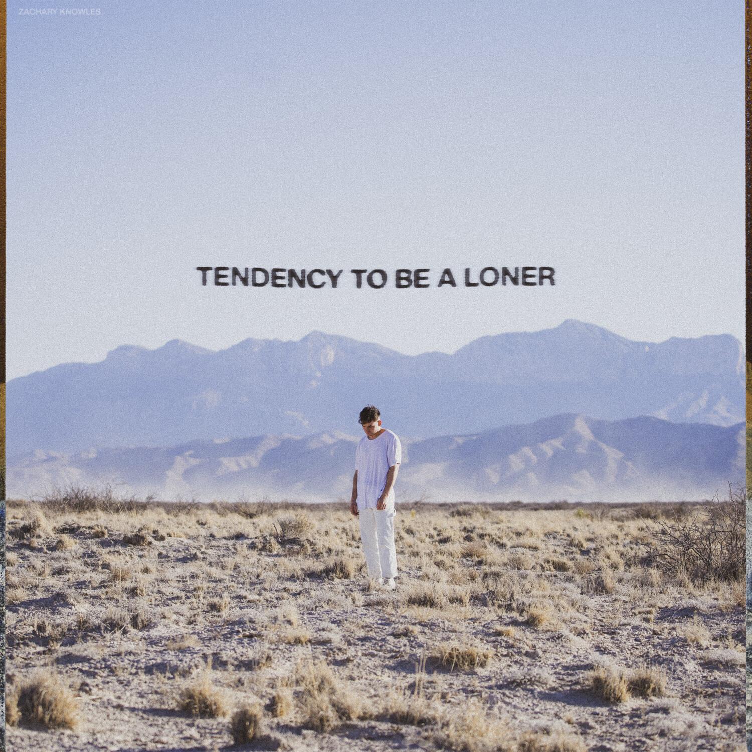 tendency to be a loner_Zachary Knowles_tendency to be a loner | 在线播放_tendency to be a loner歌词_tendency to be a loner下载 | 网易云音乐