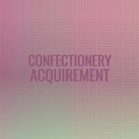 Confectionery Acquirement