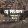 DJ FB OFC - Tropa do Gordão (feat. MC LEON, Mc DDSV & MC Biano do Impéra)