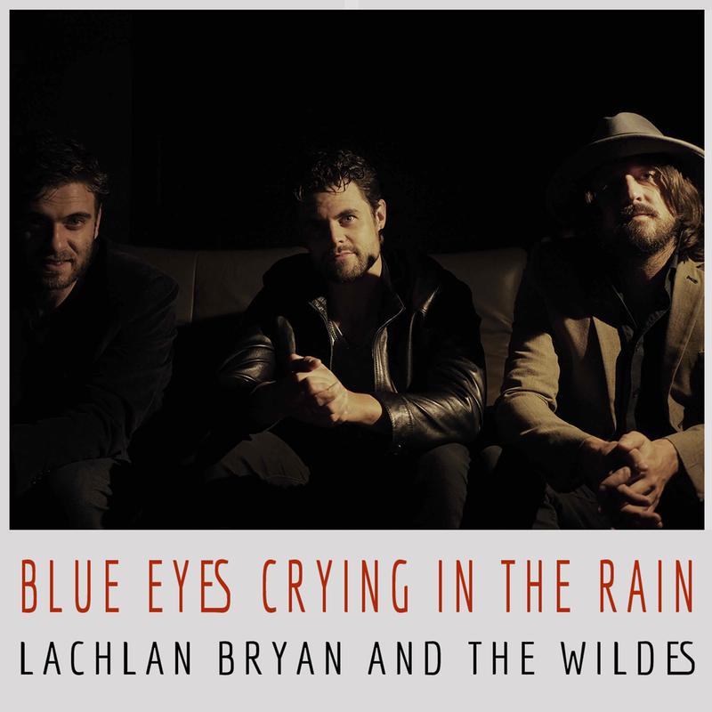 blue eyes crying in the rain - lachlan bryan and