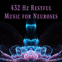 432 Hz Restful Music for Neuroses: Bring Order and Harmony Into Your Life