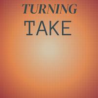 Turning Take