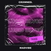 LUCID BLVCK (feat. Crxwned.)