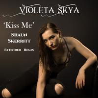 Kiss Me (Shaun Skerritt Extended Remix)