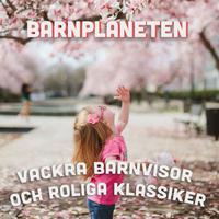 Barnplaneten: Vackra barnvisor och roliga klassiker