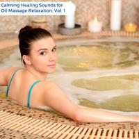 Calming Healing Sounds for Oil Massage Relaxation, Vol. 1