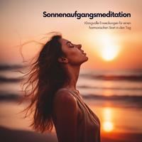 Sonnenaufgangsmeditation: Klangvolle Erweckungen für einen harmonischen Start in den Tag