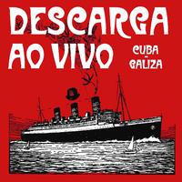 Descarga ao vivo - Cuba-Galiza