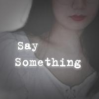 Say Something