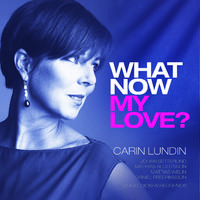 LUNDIN, Carin: What Now My Love?