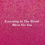 Everyting In The World Bless For You